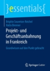 Projekt- Und Geschaftsanbahnung in Frankreich : Grundwissen Auf Den Punkt Gebracht - Book