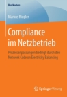Compliance Im Netzbetrieb : Prozessanpassungen Bedingt Durch Den Network Code on Electricity Balancing - Book