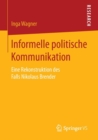 Informelle Politische Kommunikation : Eine Rekonstruktion Des Falls Nikolaus Brender - Book