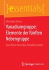 Vanadiumgruppe: Elemente Der Funften Nebengruppe : Eine Reise Durch Das Periodensystem - Book