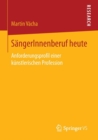 Sangerinnenberuf Heute : Anforderungsprofil Einer Kunstlerischen Profession - Book