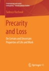 Precarity and Loss : On Certain and Uncertain Properties of Life and Work - Book