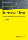 Interviews Fuhren : Ein Handbuch Fur Ausbildung Und Praxis - Book
