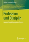 Profession Und Disziplin : Grundschulpadagogik Im Diskurs - Book