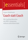 Coach Statt Couch : Wie Coaching Menschen Mit Adhs-Symptomen Wirksam Unterstutzen Kann - Book