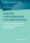 Kooperative Landschaftsbewertung in der raumlichen Planung : Sozialkonstruktivistische Analyse der Landschaftswahrnehmung der Offentlichkeit - Book