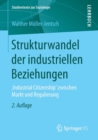 Strukturwandel der industriellen Beziehungen : ,Industrial Citizenship' zwischen Markt und Regulierung - Book