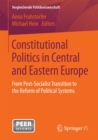 Constitutional Politics in Central and Eastern Europe : From Post-Socialist Transition to the Reform of Political Systems - eBook