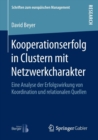 Kooperationserfolg in Clustern Mit Netzwerkcharakter : Eine Analyse Der Erfolgswirkung Von Koordination Und Relationalen Quellen - Book