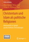 Christentum Und Islam ALS Politische Religionen : Ideenwandel Im Spiegel Gesellschaftlicher Entwicklungen - Book