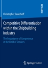 Competitive Differentiation within the Shipbuilding Industry : The Importance of Competence in the Field of Services - Book