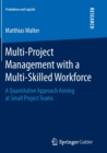 Multi-Project Management with a Multi-Skilled Workforce : A Quantitative Approach Aiming at Small Project Teams - Book