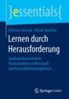 Lernen Durch Herausforderung : Studierendenzentrierte Hochschullehre in Wirtschaft Und Gesundheitsmanagement - Book