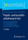 Projekt- Und Geschaftsanbahnung in Iran : Eine Entscheidungshilfe Fur Wirtschaftliche Und Wissenschaftliche Projekte - Book