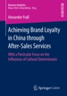 Achieving Brand Loyalty in China through After-Sales Services : With a Particular Focus on the Influences of Cultural Determinants - eBook