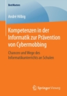 Kompetenzen in Der Informatik Zur Pravention Von Cybermobbing : Chancen Und Wege Des Informatikunterrichts an Schulen - Book