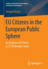 EU Citizens in the European Public Sphere : An Analysis of EU News in 27 EU Member States - Book