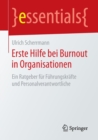 Erste Hilfe Bei Burnout in Organisationen : Ein Ratgeber Fur Fuhrungskrafte Und Personalverantwortliche - Book