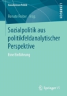 Sozialpolitik Aus Politikfeldanalytischer Perspektive : Eine Einfuhrung - Book