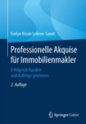 Professionelle Akquise Fur Immobilienmakler : Erfolgreich Kunden Und Auftrage Gewinnen - Book
