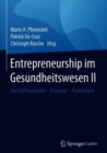Entrepreneurship im Gesundheitswesen II : Geschaftsmodelle - Prozesse - Funktionen - Book