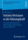 Initiales Vertrauen in Die Fuhrungskraft : Eine Quantitative Analyse Der Werthaltungen in Deutschland, Indien Und Den USA - Book