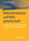 Wahre Demokratie Und Volksgemeinschaft : Ideologie Und Programmatik Der Npd Und Ihres Rechtsextremen Umfelds - Book