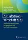 Zukunftstrends Wirtschaft 2020 : Strategische Handlungsfelder Fur Unternehmen Und Non-Profit-Organisationen - Book