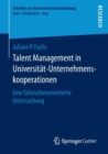 Talent Management in Universitat-Unternehmenskooperationen : Eine Fallstudienorientierte Untersuchung - Book