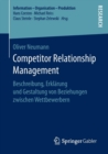 Competitor Relationship Management : Beschreibung, Erklarung Und Gestaltung Von Beziehungen Zwischen Wettbewerbern - Book