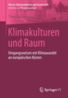 Klimakulturen Und Raum : Umgangsweisen Mit Klimawandel an Europaischen Kusten - Book