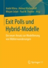 Exit Polls und Hybrid-Modelle : Ein neuer Ansatz zur Modellierung von Wahlerwanderungen - Book