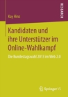 Kandidaten Und Ihre Unterstutzer Im Online-Wahlkampf : Die Bundestagswahl 2013 Im Web 2.0 - Book