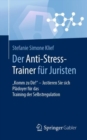 Der Anti-Stress-Trainer fur Juristen : "Komm zu Dir!" - Justieren Sie sich       Pladoyer fur das Training der Selbstregulation - Book