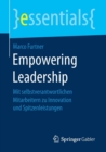 Empowering Leadership : Mit Selbstverantwortlichen Mitarbeitern Zu Innovation Und Spitzenleistungen - Book
