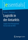 Logistik in der Antarktis : Supply Chain Management fur das Ende der Welt - Book