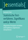 Statistische Testverfahren, Signifikanz Und P-Werte : Allgemeine Prinzipien Verstehen Und Ergebnisse Angemessen Interpretieren - Book