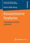 Azosubstituierte Porphyrine : Anwendungen in Technik Und Medizin - Book