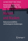 Massen Und Masken : Kulturwissenschaftliche Und Theologische Annaherungen - Book