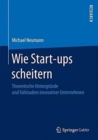 Wie Start-ups scheitern : Theoretische Hintergrunde und Fallstudien innovativer Unternehmen - Book