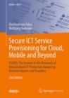 Secure ICT Service Provisioning for Cloud, Mobile and Beyond : ESARIS: The Answer to the Demands of Industrialized IT Production Balancing Between Buyers and Providers - Book