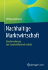 Nachhaltige Marktwirtschaft : Eine Erweiterung der Sozialen Marktwirtschaft - Book