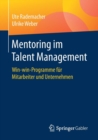 Mentoring Im Talent Management : Win-Win-Programme Fur Mitarbeiter Und Unternehmen - Book