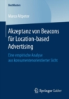 Akzeptanz Von Beacons Fur Location-Based Advertising : Eine Empirische Analyse Aus Konsumentenorientierter Sicht - Book