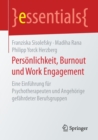 Personlichkeit, Burnout und Work Engagement : Eine Einfuhrung fur Psychotherapeuten und Angehorige gefahrdeter Berufsgruppen - Book