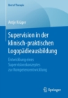 Supervision in Der Klinisch-Praktischen Logopadieausbildung : Entwicklung Eines Supervisionskonzeptes Zur Kompetenzentwicklung - Book
