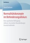 Normalitatskonzepte Im Behinderungsdiskurs : Eine Qualitative Befragung Inklusiv-Beschulter Brandenburger Grundschulkinder - Book