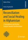 Reconciliation and Social Healing in Afghanistan : A Transrational and Elicitive Analysis Towards Transformation - eBook