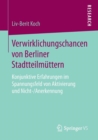 Verwirklichungschancen Von Berliner Stadtteilmuttern : Konjunktive Erfahrungen Im Spannungsfeld Von Aktivierung Und Nicht-/Anerkennung - Book