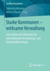 Starke Kommunen - Wirksame Verwaltung : Fortschritte Und Fallstricke Der Internationalen Verwaltungs- Und Kommunalforschung - Book